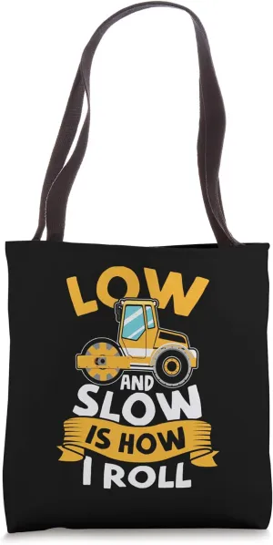 Asphalt Paving Operator Quote Low and Slow is how I roll Tote Bag