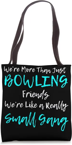 Bowling Friends Gang Club Funny Team Strikes Pins Tote Bag