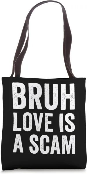 Bruh Love Is A Scam Sarcastic Humor Anti Valentines Day Tote Bag
