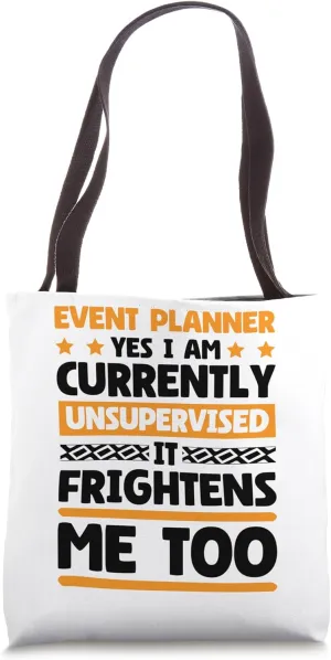 Currently Unsupervised Event Planner and Event Coordinator Tote Bag