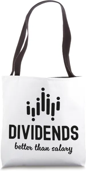 Dividends Better Than Salary Dividend Investor Passive Tote Bag