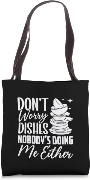 Don’t Worry Dishes Nobody’s Doing Me Either Marriage Humor Tote Bag