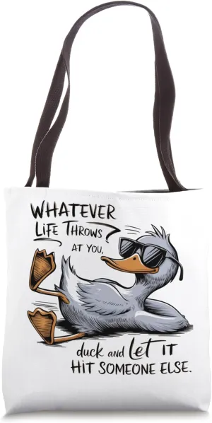 Duck and Let It Hit Funny Quote Sarcasm Tote Bag