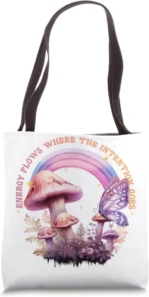 Energy Flows Where The Intention Goes - Motivational Quote Tote Bag