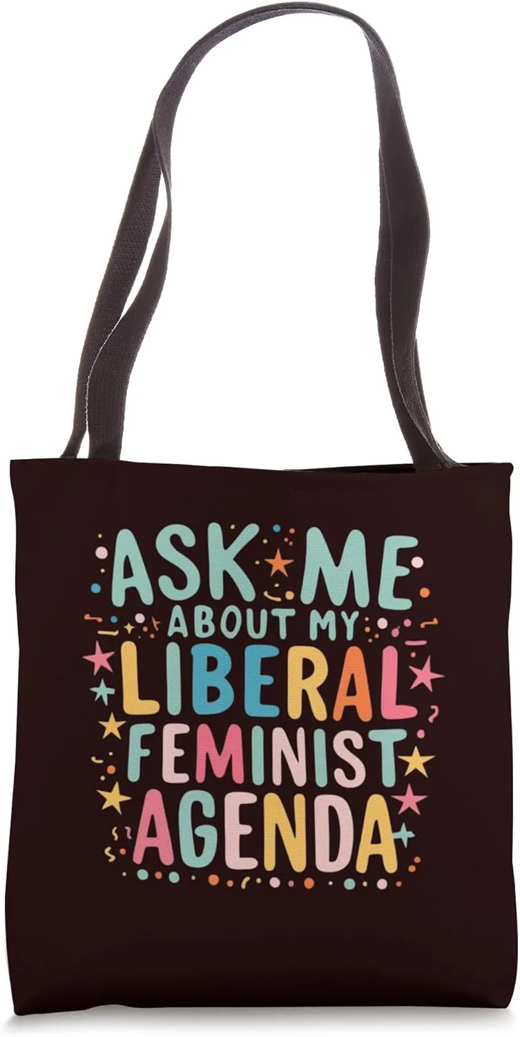 Funny Empowerment Ask Me About My Liberal Feminist Agenda Tote Bag