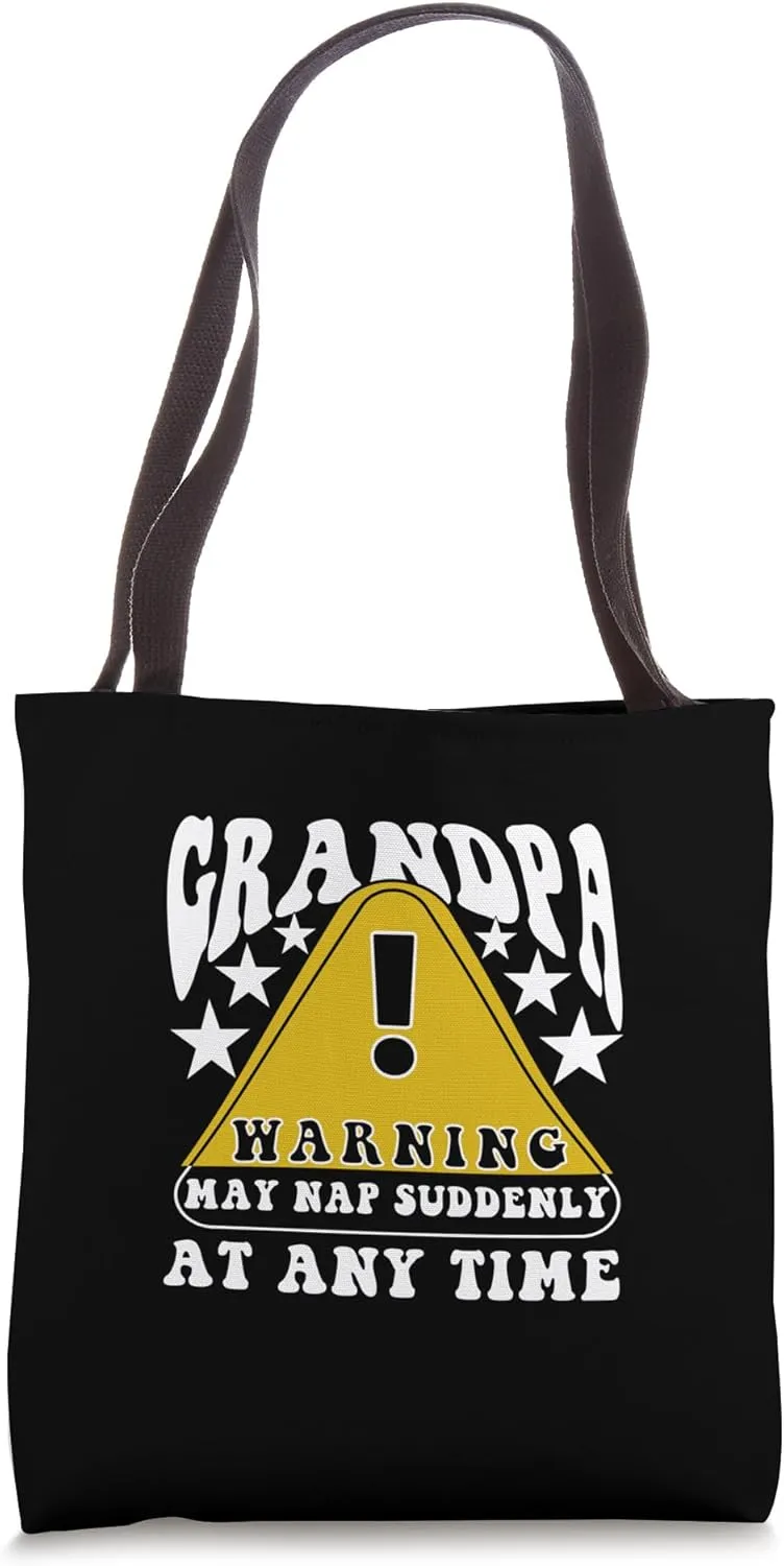 Funny Grandpa Warning May Nap Suddenly At Any Time, Grandpa Tote Bag