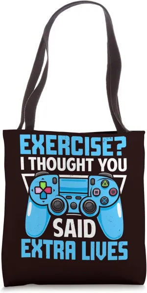 Gaming - Exercise? I Thought You Said Extra Lives Tote Bag
