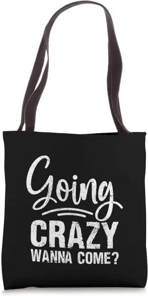 Going Crazy Wanna Come Family Humor Sarcastic Novelty Tote Bag