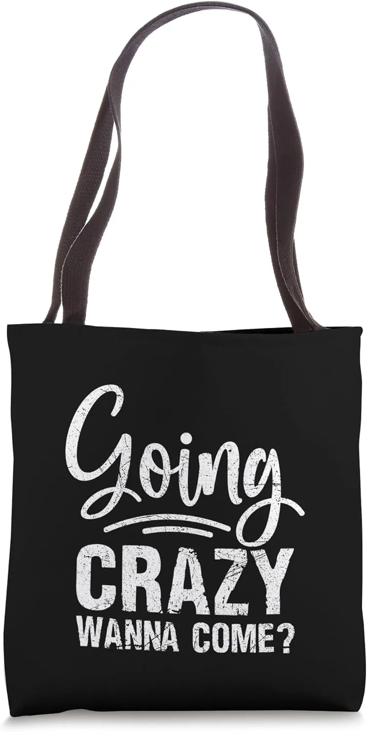 Going Crazy Wanna Come Family Humor Sarcastic Novelty Tote Bag