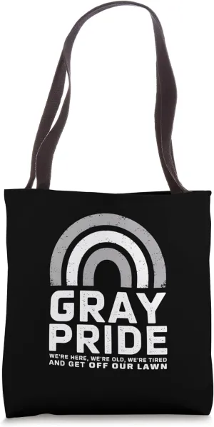Gray Pride We're Here Old Tired Lawn Tote Bag