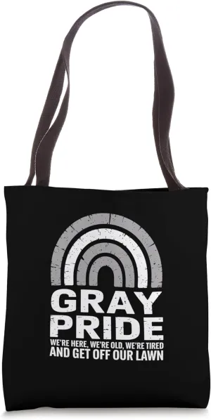 Gray Pride We're Here Old Tired Lawn Tote Bag