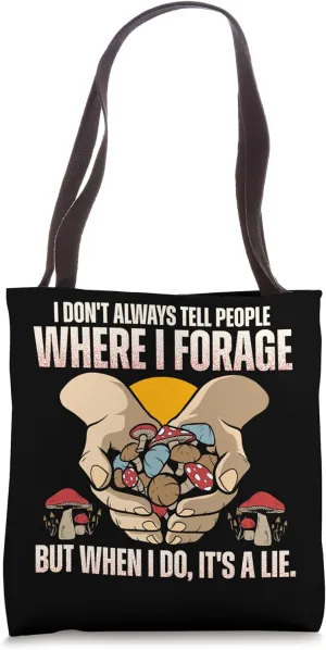 I Don't Tell Where I Forage Funny Morel Mushroom Fragers Tote Bag