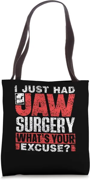 I Just Had Jaw Surgery What's Your Excuse Jaw Surgery Tote Bag