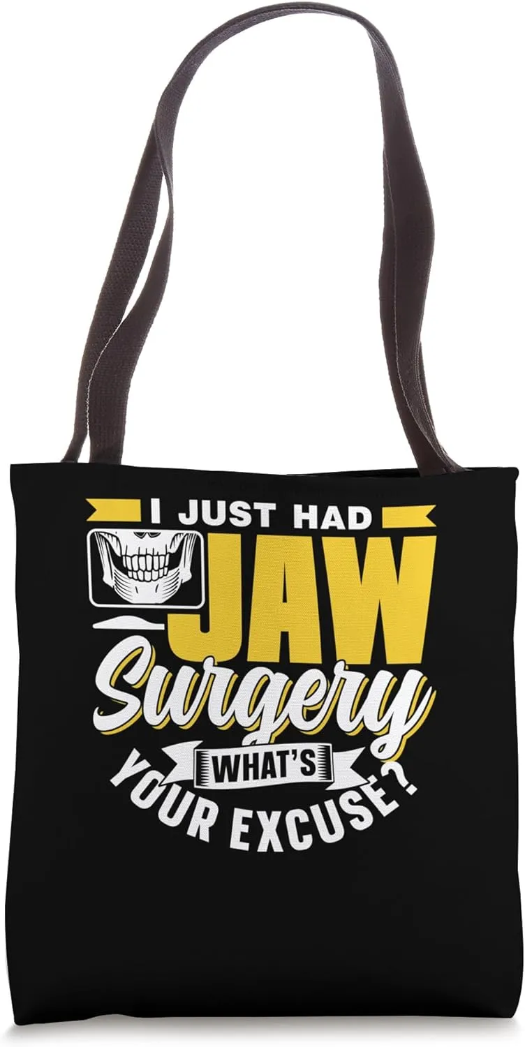 I Just Had Jaw Surgery What's Your Excuse Jaw Surgery Tote Bag