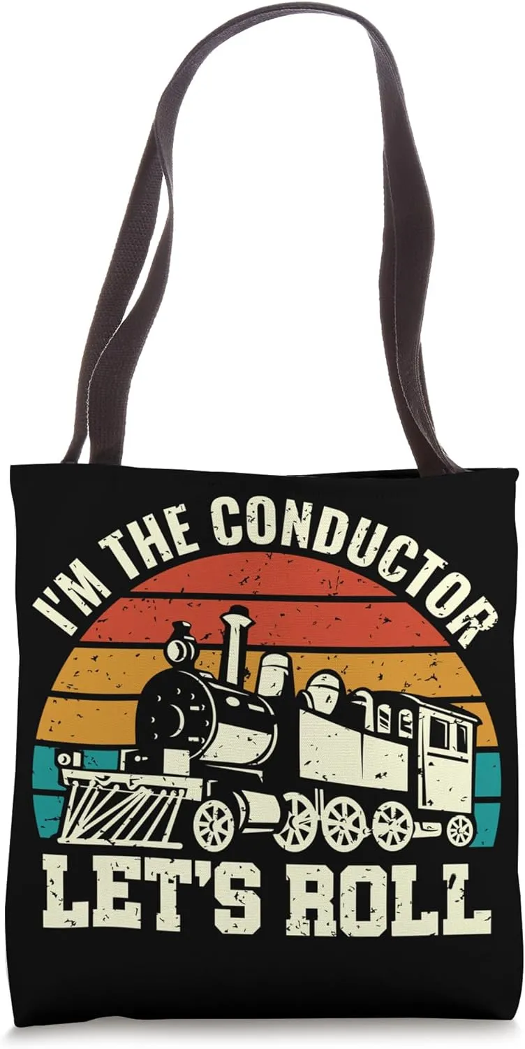 I'm the Conductor Let's Roll - Train Conductor Railroad Tote Bag