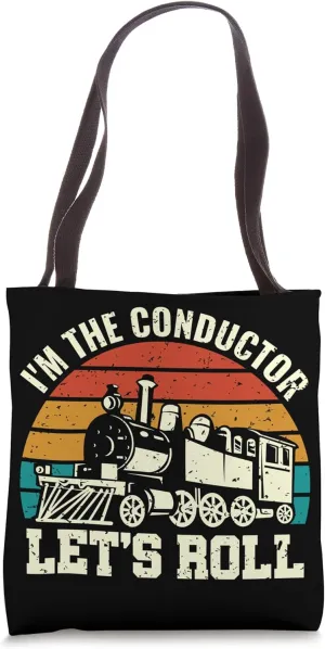I'm the Conductor Let's Roll - Train Conductor Railroad Tote Bag