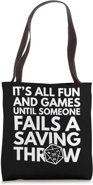 It's All Fun and Games Until Someone Fails a Saving Throw Tote Bag