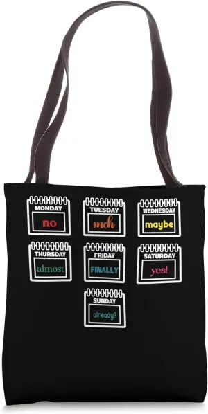 Monday No Tuesday Meh Wednesday Maybe Design Tote Bag