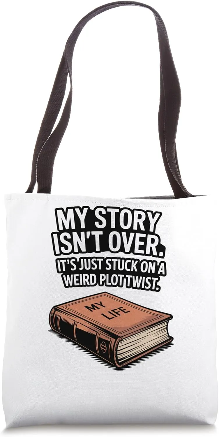 My Story Isn’t Over. It’s Just Stuck on a Weird Plot Twist Tote Bag
