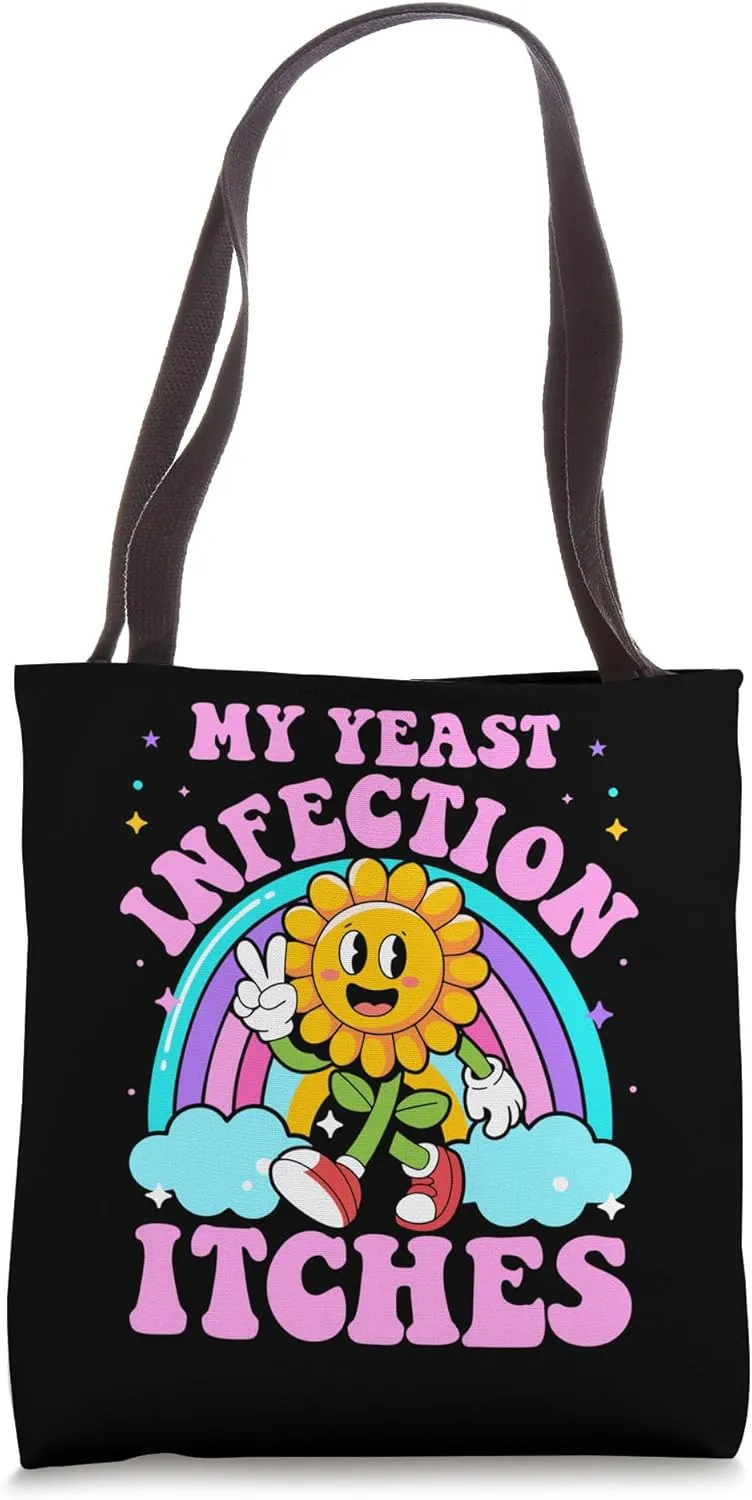 My Yeast Infection Itches Funny Sarcastic Meme Ironic Adult Tote Bag