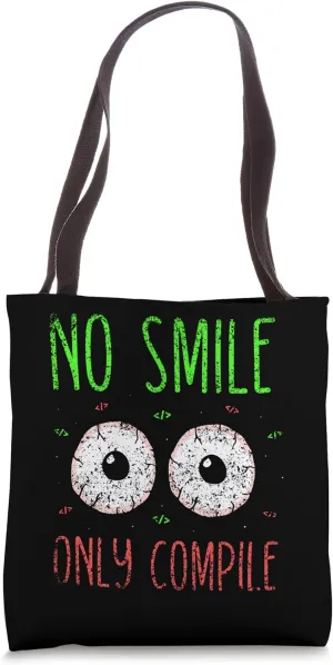 No Smile Only Compile Sayings Code Programmer Coder Coding Tote Bag