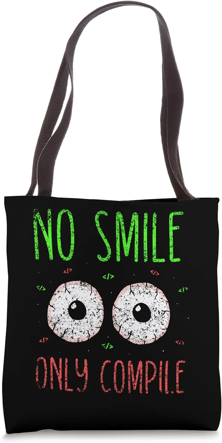 No Smile Only Compile Sayings Code Programmer Coder Coding Tote Bag