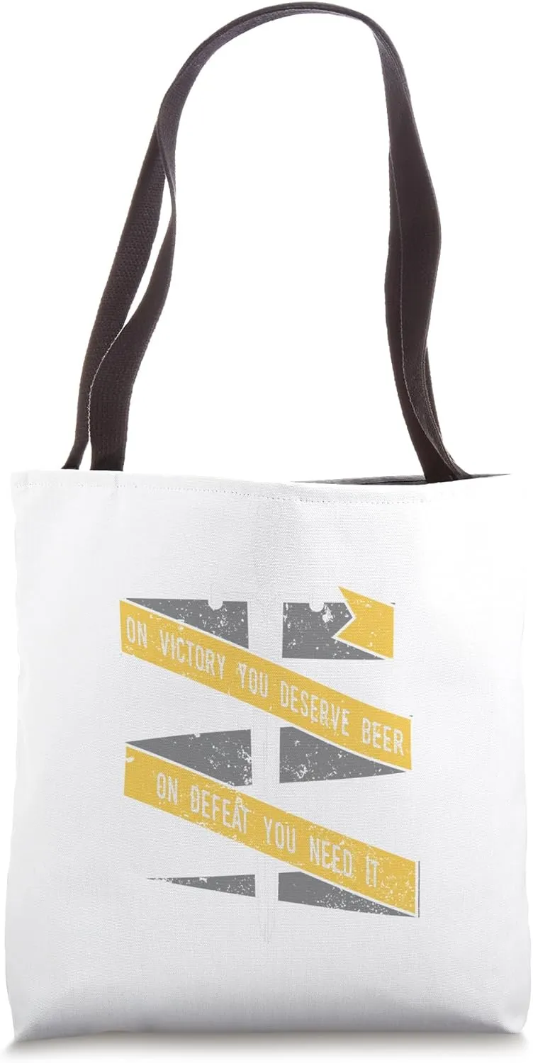 On Victory You Deserve Beer On Defeat You Need It Tote Bag