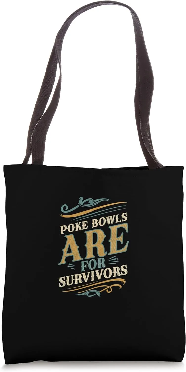 Poke Bowls Are for Survivors Foodie Lover Hawaii Sushi Tote Bag