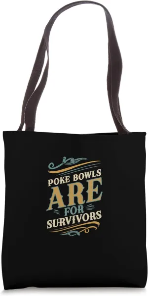 Poke Bowls Are for Survivors Foodie Lover Hawaii Sushi Tote Bag