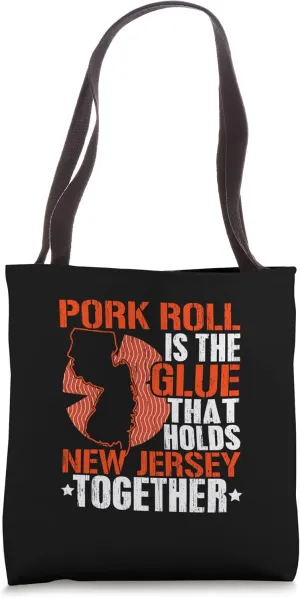 Pork Roll is The Glue that holds New Jersey Together NJ Tote Bag