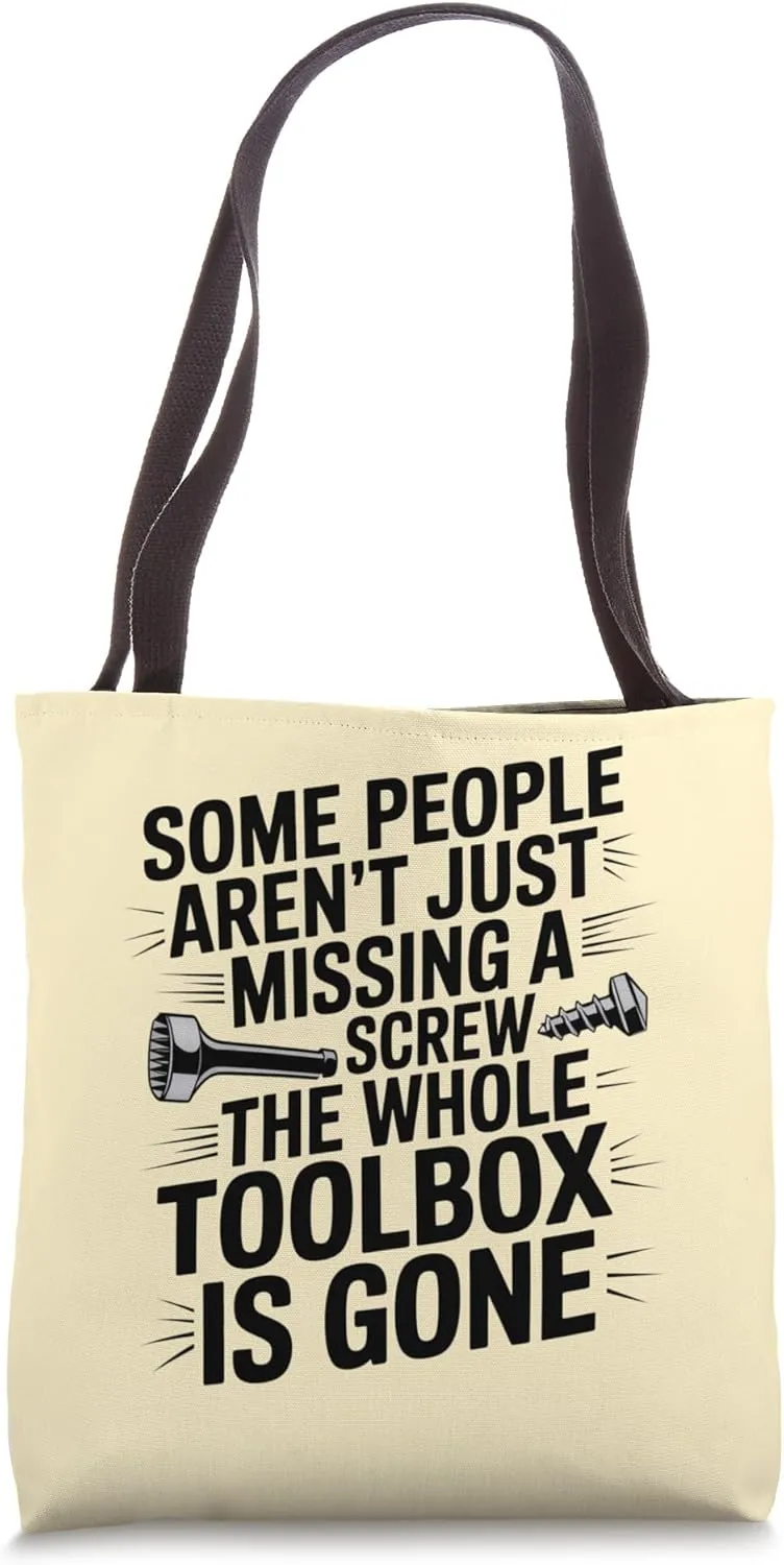 Some People Aren't Just Missing A Screw Toolbox Gone Joke Tote Bag