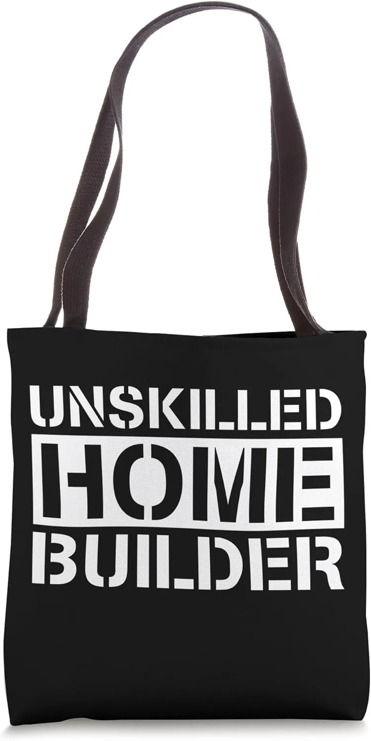 Unskilled Home Builder Tote Bag