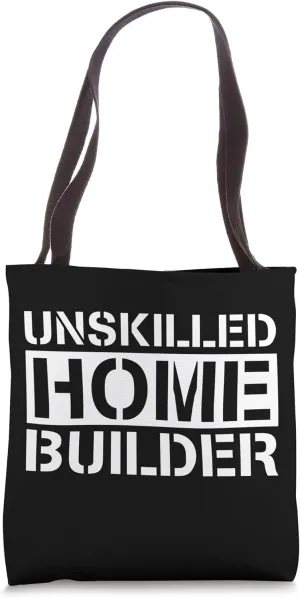 Unskilled Home Builder Tote Bag